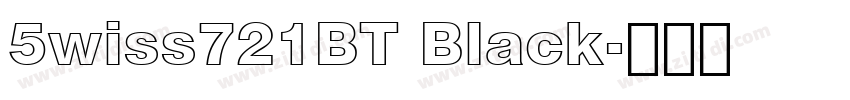 5wiss721BT Black字体转换